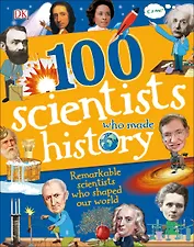 100 Scientists who made history. Remarkable scientists who shaped our world