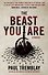 The Beast You Are: Stories - 0