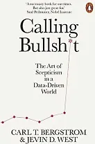 Calling Bullsh*t. The Art of Scepticism in a Data-Driven World