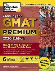 Cracking the GMAT Premium Edition with 6 Computer-Adaptive Practice Tests. 2020 Edition