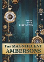 The Magnificent Ambersons = Великолепные Эмберсоны: на англ.яз