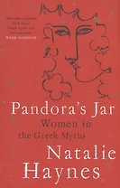 Pandoras Jar : Women in the Greek Myths