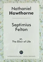 Septimius Felton, or, The Elixir of Life