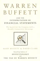 Warren Buffett and the Interpretation of Financial Statements : The Search for the Company with a Durable Competitive Advantage