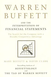 Warren Buffett and the Interpretation of Financial Statements : The Search for the Company with a Durable Competitive Advantage