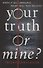 Your Truth or Mine? - 0