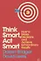Think Smart, Act Smart. How to Make Decisions and Achieve Extraordinary Results - 0