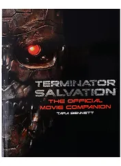 Terminator Salvation. The Official Movie Companion