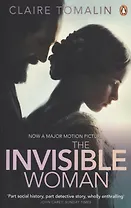 The Invisible Woman: The Story of Nelly Ternan and Charles Dickens