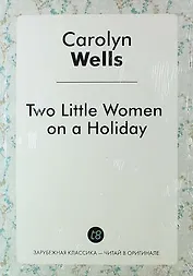 Two Little Women on a Holiday