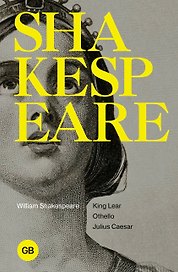 Tragedies: King Lear, Othello, Julius Ceasar
