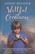 Willful Creatures. Stories