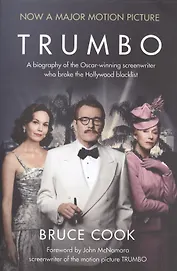 Trumbo: A biography of the Oscar-winning screenwriter who broke the Hollywood blacklist (film tie)