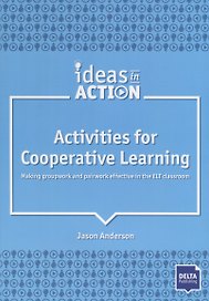 Activities for Cooperative Learning. Making groupwork and pairwork effective in the ELT classroom