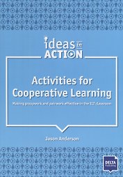 Activities for Cooperative Learning. Making groupwork and pairwork effective in the ELT classroom