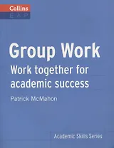 Group Work. Work together for academic success B2+