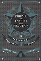 Manga in Theory and Practice: The Craft of Creating Manga