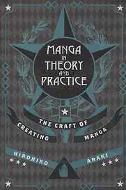 Manga in Theory and Practice: The Craft of Creating Manga