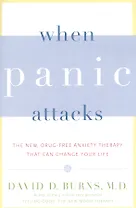 When Panic Attacks: The New, Drug-Free Anxiety Therapy That Can Change Your Life