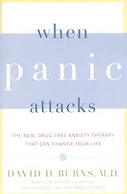 When Panic Attacks: The New, Drug-Free Anxiety Therapy That Can Change Your Life