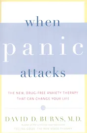 When Panic Attacks: The New, Drug-Free Anxiety Therapy That Can Change Your Life