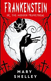Frankenstein  or, The Modern Prometheus