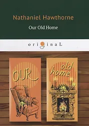 Our Old Home = Наша старая родина: кн. на англ.яз
