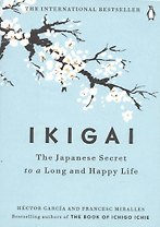 Ikigai: The Japanese Secret to a Long and Happy Life