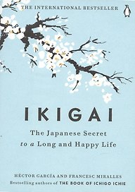 Ikigai: The Japanese Secret to a Long and Happy Life