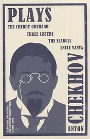 Plays: The Cherry Orchard, Three Sisters, The Seagull and Uncle Vanya