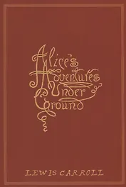 Alice's Adventures Under Ground