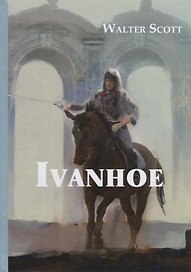 Ivanhoe = Айвенго: роман на англ.яз