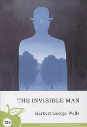 The invisible man = Человек-невидимка : роман на английском языке