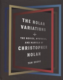 The Nolan Variations. The Movies, Mysteries, and Marvels of Christopher Nolan