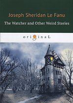 The Watcher and Other Weird Stories = Смотритель и другие странные истории: на английском языке