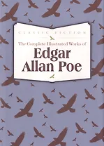 The Complete Illustrated Works of Edgar Allan Poe