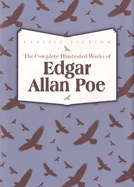The Complete Illustrated Works of Edgar Allan Poe