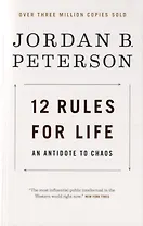 12 Rules for Life. An Antidote to Chaos
