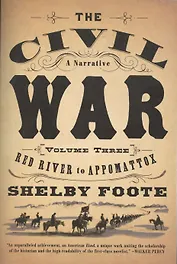 The Civil War: A Narrative: Volume 3: Red River to Appomattox