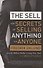 The Sell. The secrets of selling anything to anyone - 0