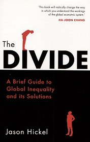 The Divide. A Brief Guide to Global Inequality and its Solutions