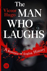 The Man Who Laughs: A Romance of English History