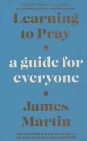 Learning to Pray: A Guide for Everyone