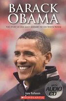 Barack Obama. The Story of One  Man`s Journey to the White House. Level 2 (+СD)