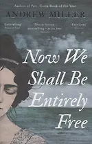 Now We Shall Be Entirely Free