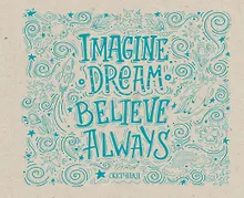Imagine. Dream. Believe. Always. Скетчпад