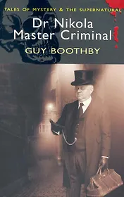 Dr Nikola, Master Criminal / (мягк) (Tales of mystery & The supernatural ). Guy B. (ВБС Логистик)