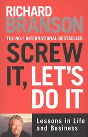 Screw it, Lets Do it: Lessons in Life
