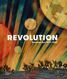 Revolution: Russian Art 1917–1932