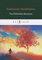 The Blithedale Romance = Счастливый дол: на англ.яз.